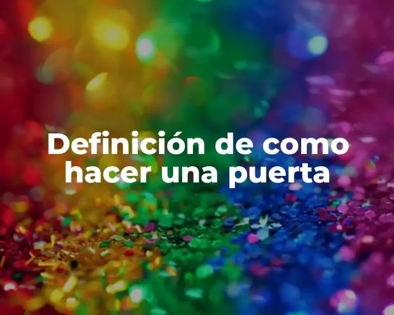 Definición de como hacer una puerta