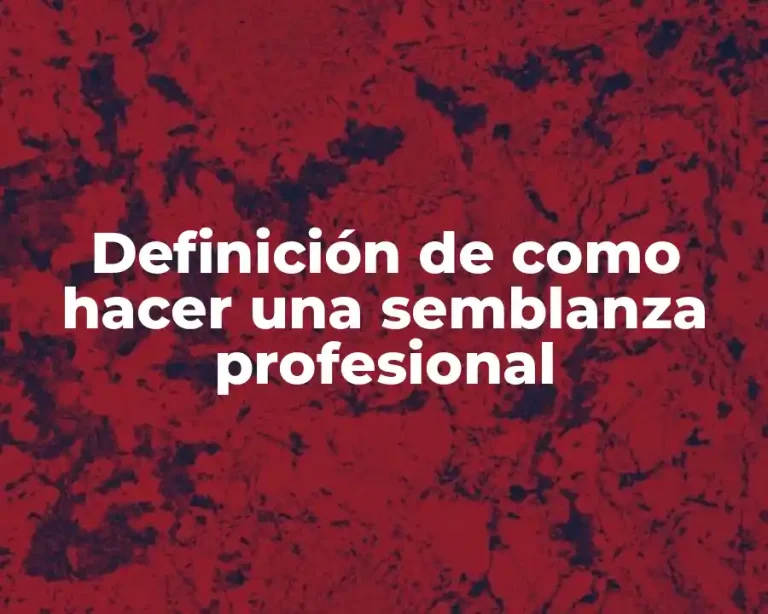 Definición de como hacer una semblanza profesional