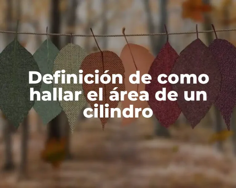 Definición de como hallar el área de un cilindro