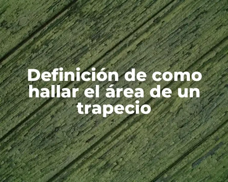 Definición de como hallar el área de un trapecio