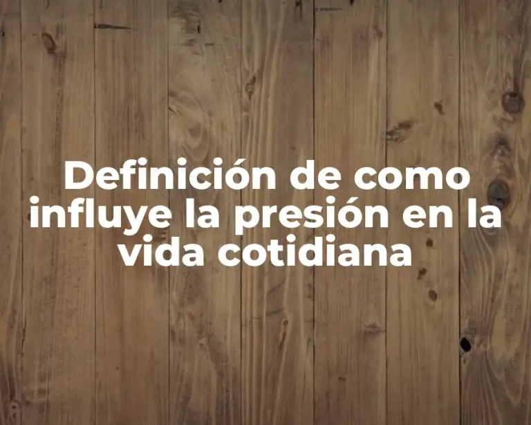 Definición de como influye la presión en la vida cotidiana