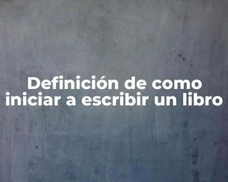 Definición de como iniciar a escribir un libro