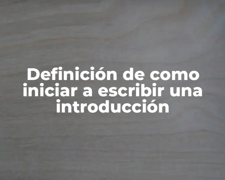 Definición de como iniciar a escribir una introducción