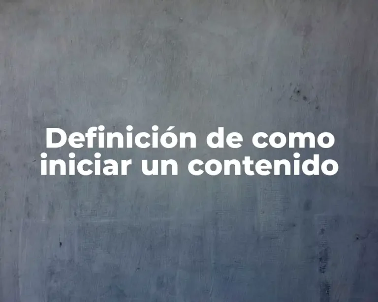 Definición de como iniciar un contenido