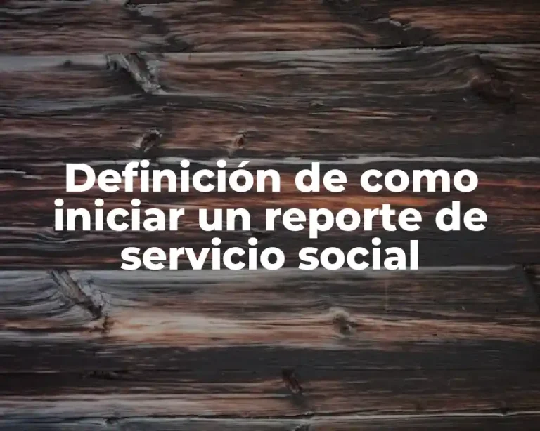 Definición de como iniciar un reporte de servicio social