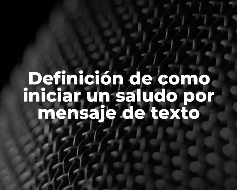 Definición de como iniciar un saludo por mensaje de texto