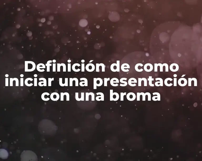 Definición de como iniciar una presentación con una broma