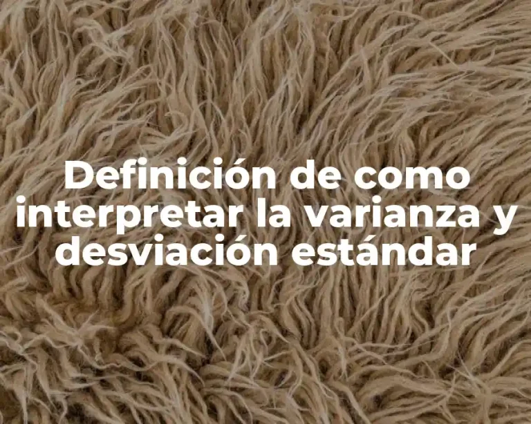 Definición de como interpretar la varianza y desviación estándar