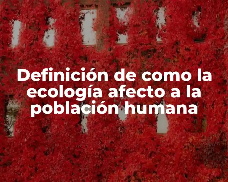Definición de como la ecología afecto a la población humana