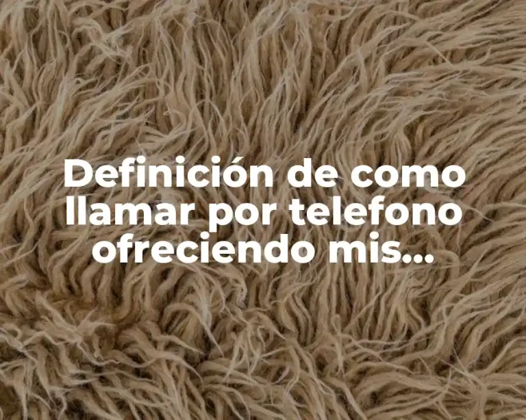 Definición de como llamar por telefono ofreciendo mis productos