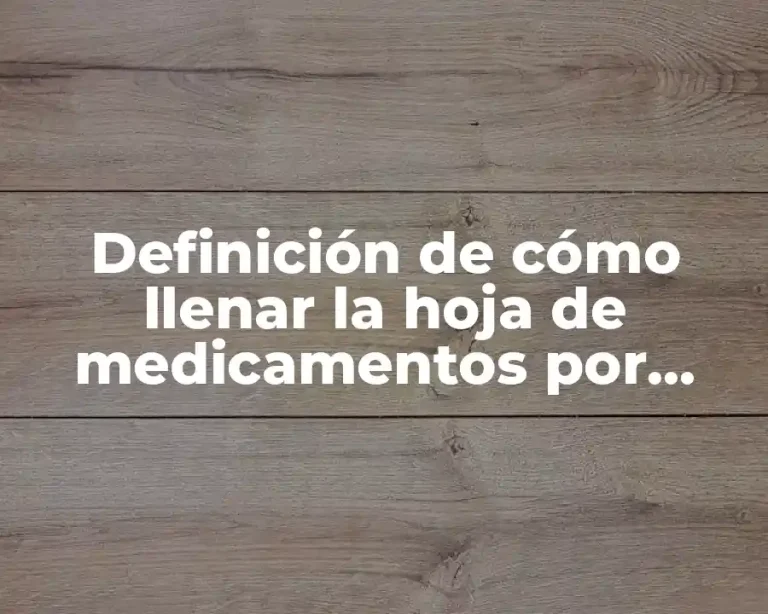 Definición de cómo llenar la hoja de medicamentos por compasión