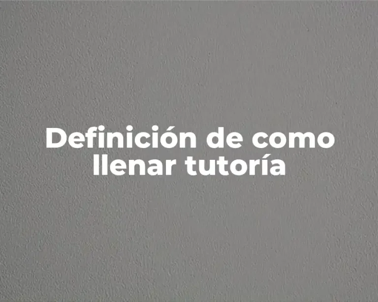 Definición de como llenar tutoría