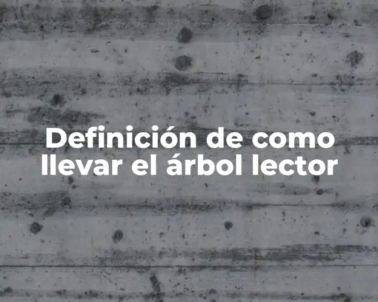 Definición de como llevar el árbol lector