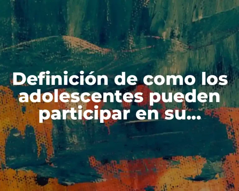 Definición de como los adolescentes pueden participar en su comunidad