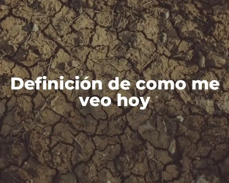 Definición de como me veo hoy