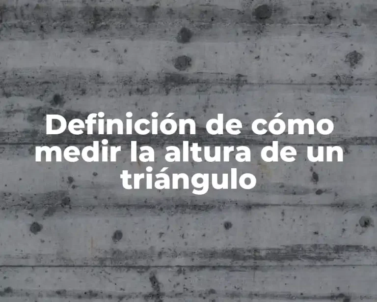 Definición de cómo medir la altura de un triángulo