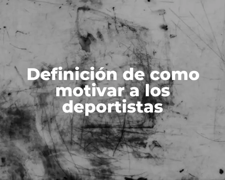 Definición de como motivar a los deportistas