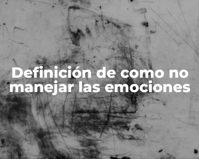 Definición de como no manejar las emociones