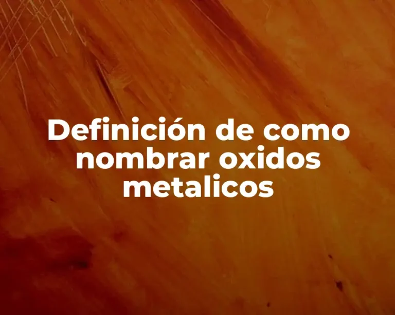 Definición de como nombrar oxidos metalicos