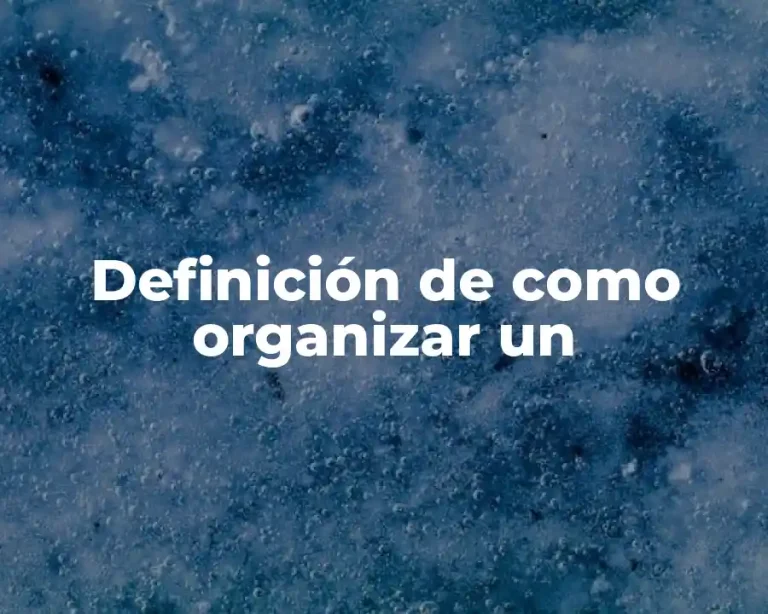 Definición de como organizar un