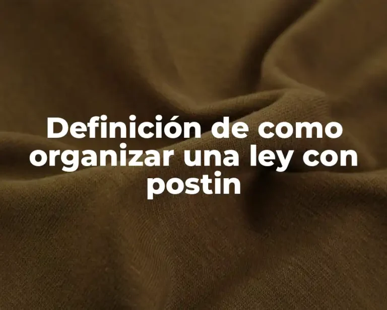 Definición de como organizar una ley con postin