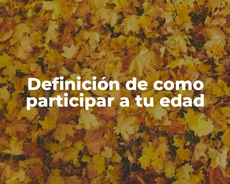 Definición de como participar a tu edad