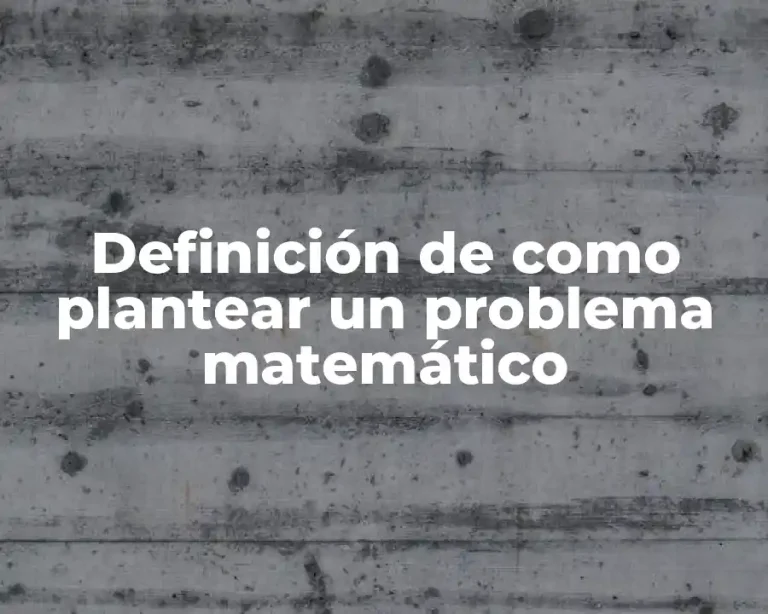 Definición de como plantear un problema matemático