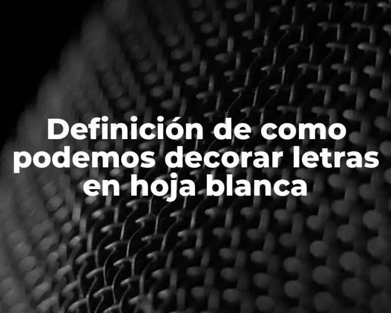 Definición de como podemos decorar letras en hoja blanca