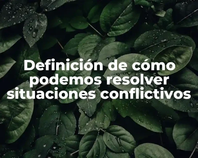 Definición de cómo podemos resolver situaciones conflictivos
