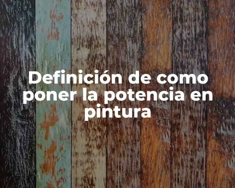 Definición de como poner la potencia en pintura