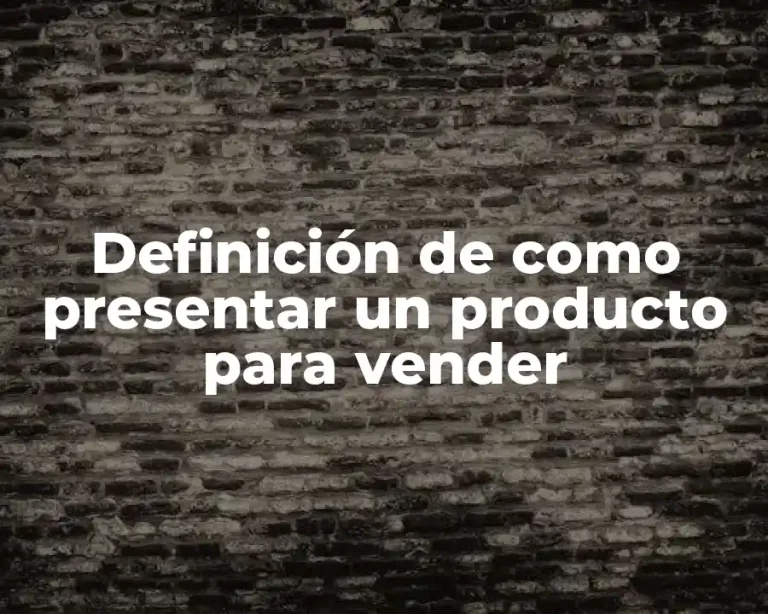 Definición de como presentar un producto para vender