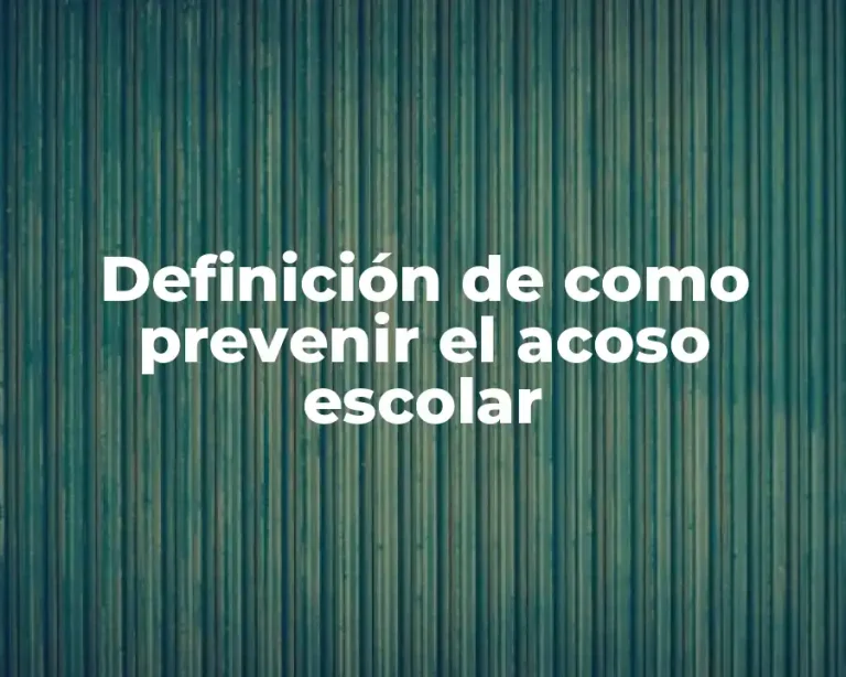 Definición de como prevenir el acoso escolar