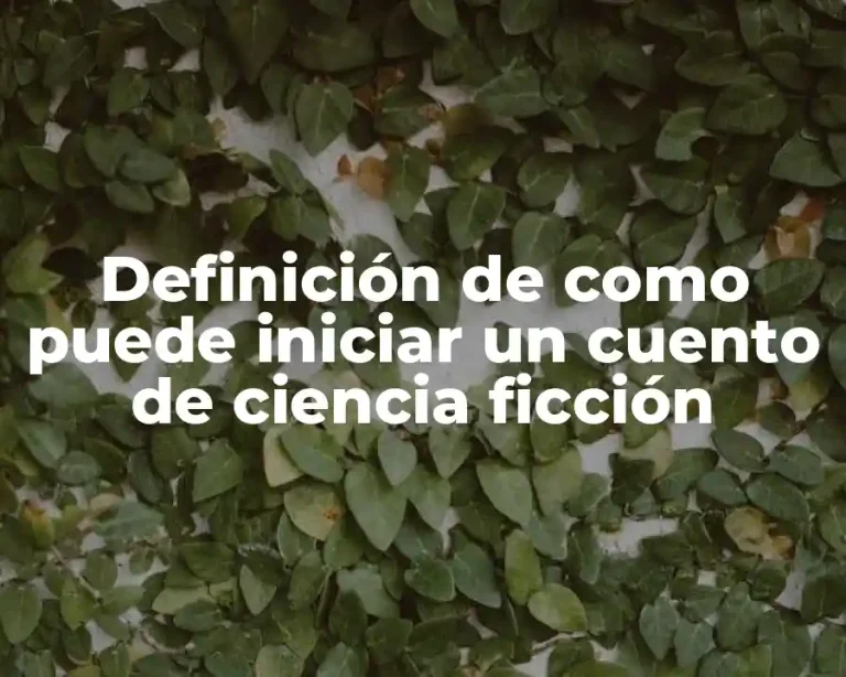 Definición de como puede iniciar un cuento de ciencia ficción