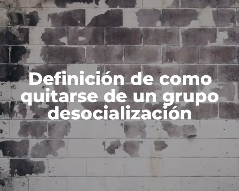 Definición de como quitarse de un grupo desocialización