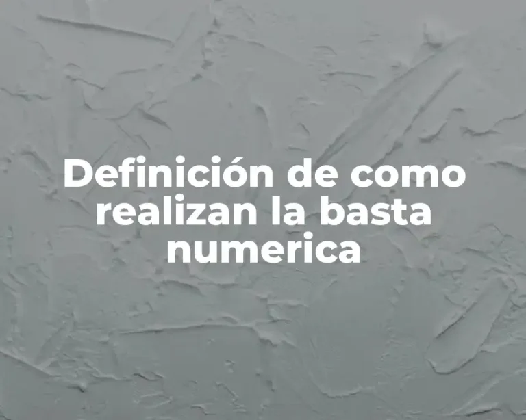 Definición de como realizan la basta numerica