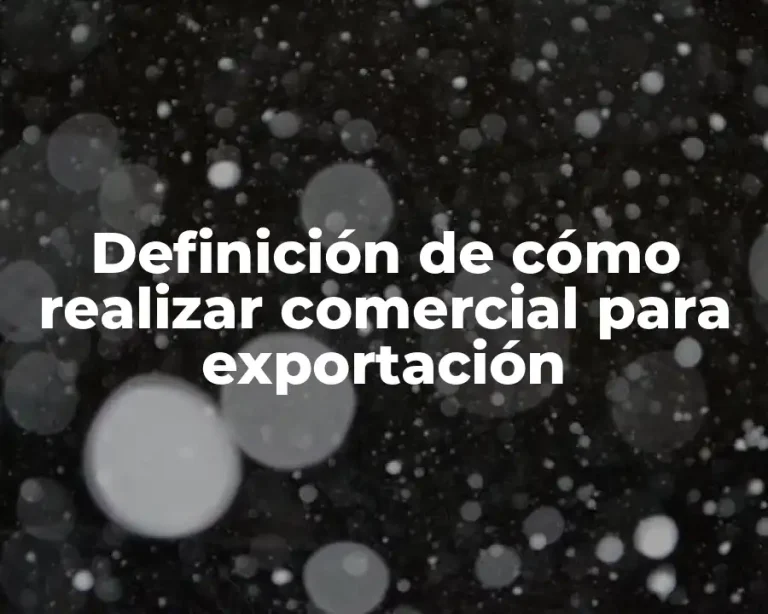 Definición de cómo realizar comercial para exportación