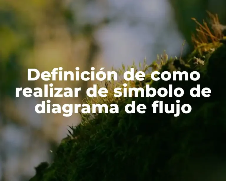 Definición de como realizar de simbolo de diagrama de flujo