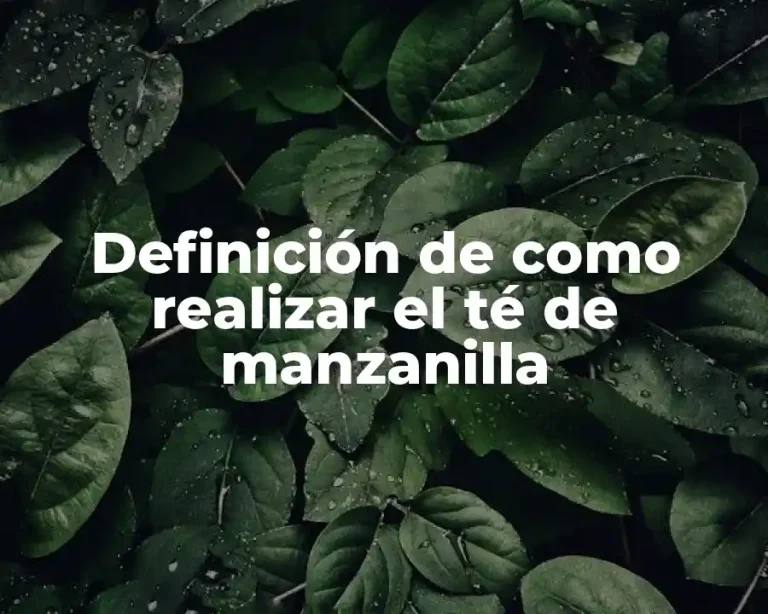 Definición de como realizar el té de manzanilla