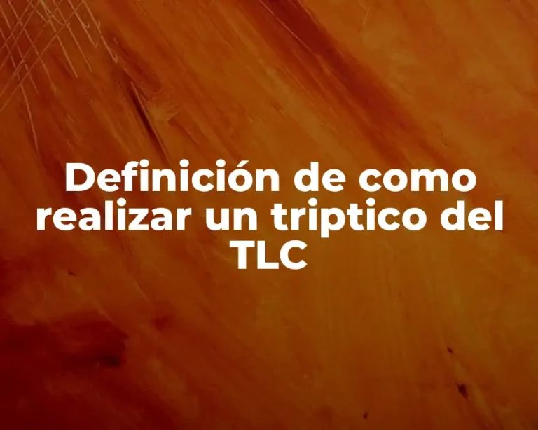 Definición de como realizar un triptico del TLC