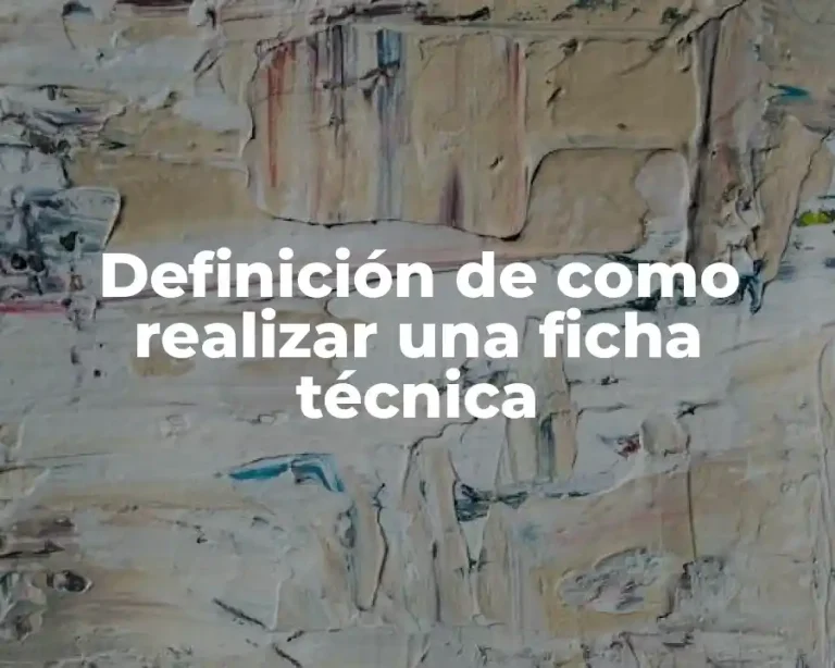 Definición de como realizar una ficha técnica