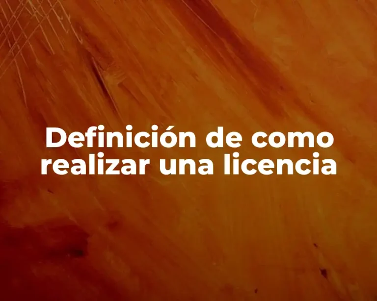 Definición de como realizar una licencia