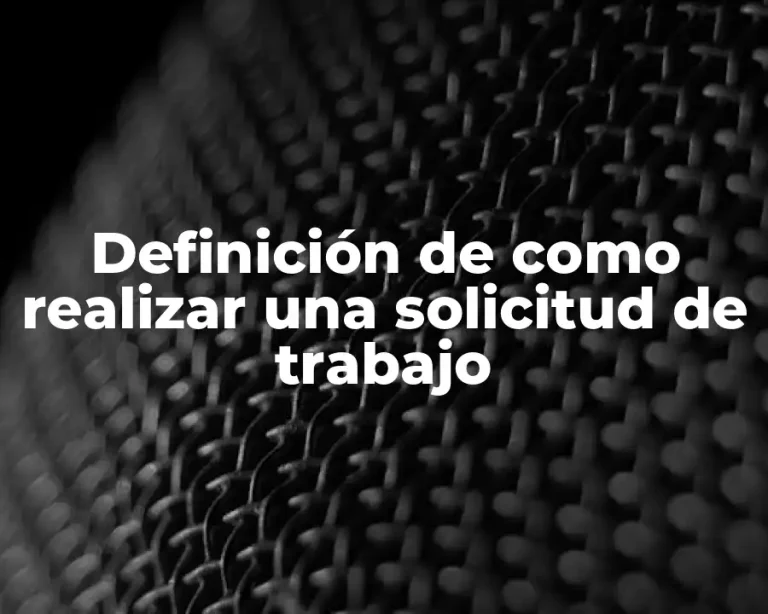 Definición de como realizar una solicitud de trabajo