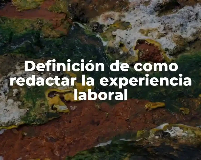 Definición de como redactar la experiencia laboral