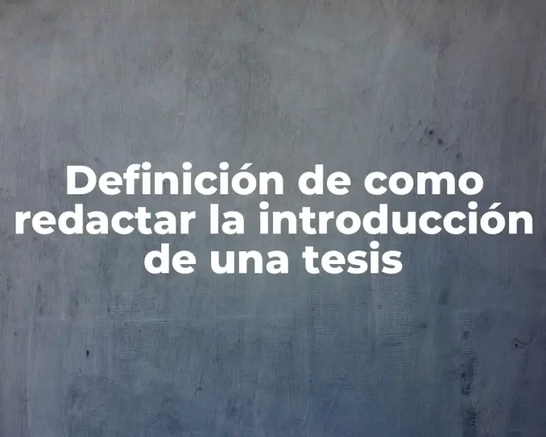 Definición de como redactar la introducción de una tesis