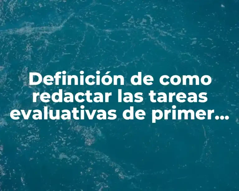 Definición de como redactar las tareas evaluativas de primer grado