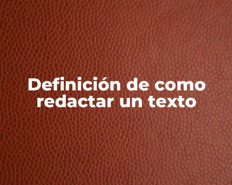 Definición de como redactar un texto