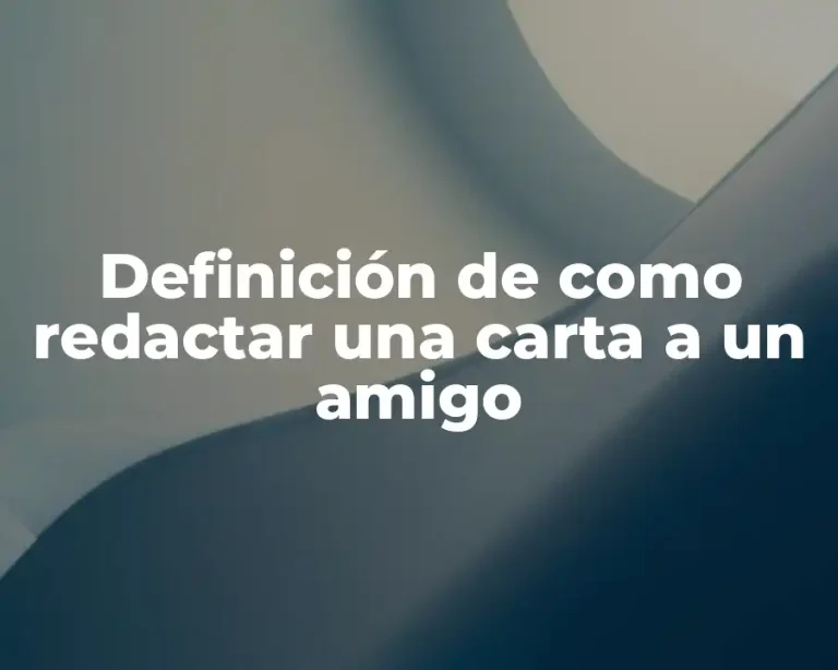Definición de como redactar una carta a un amigo