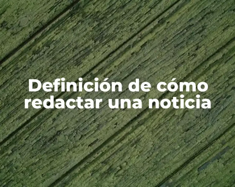 Definición de cómo redactar una noticia