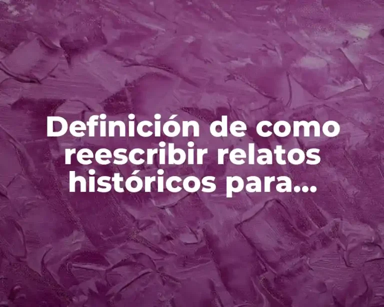 Definición de como reescribir relatos históricos para publicarlos