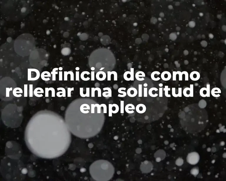 Definición de como rellenar una solicitud de empleo
